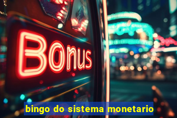 bingo do sistema monetario